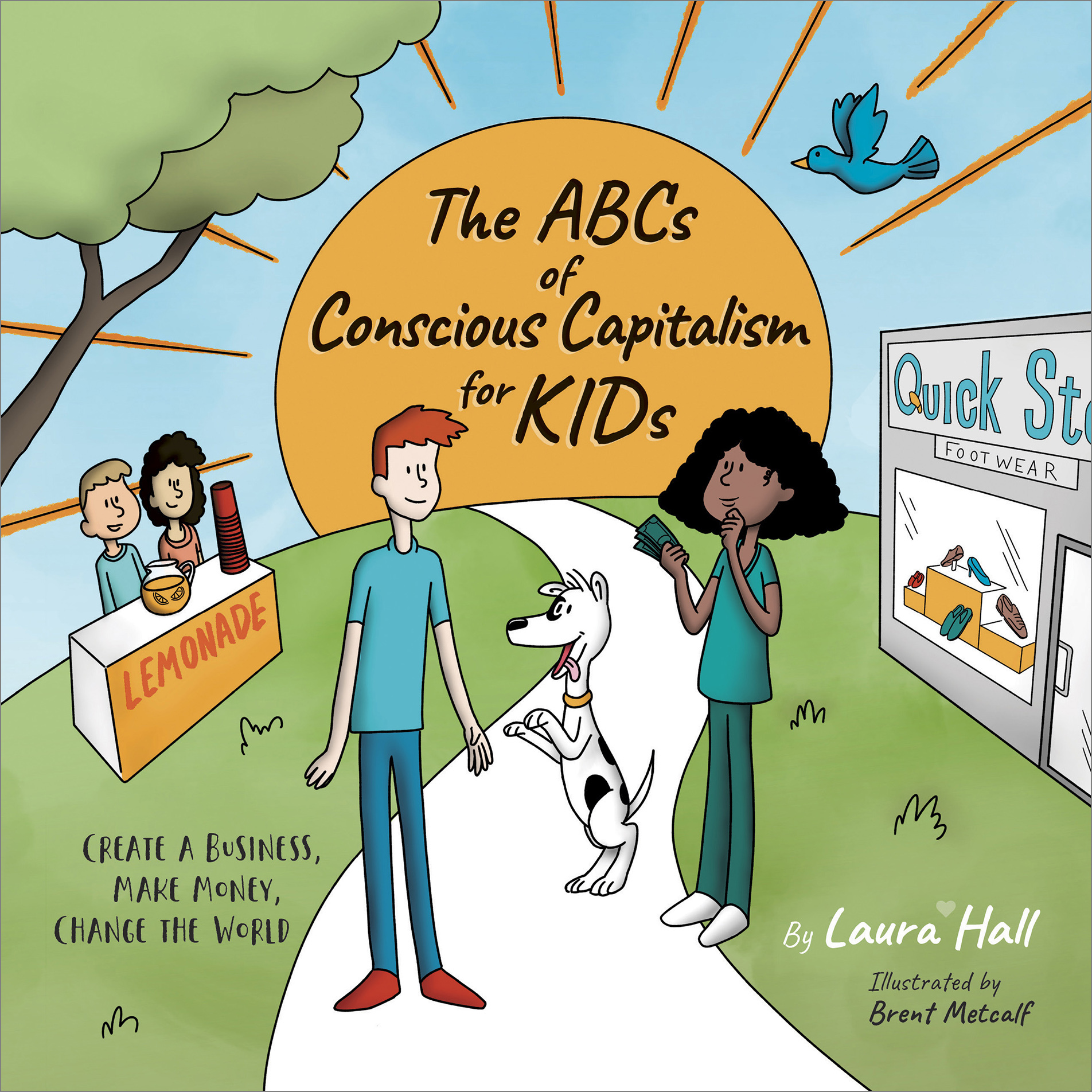 The ABCs of Conscious Capitalism for KIDs: Create a Business, Make Money, Change the World