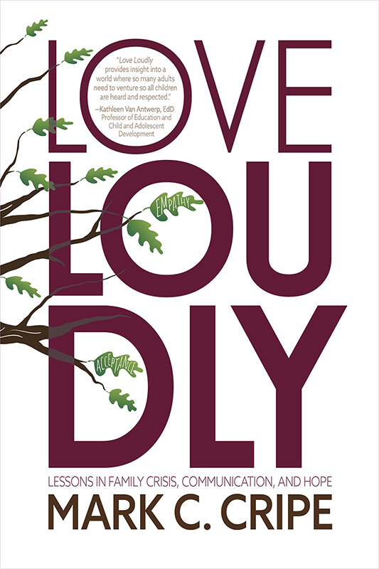 Love Loudly: Lessons in Family Crisis, Communication, and Hope