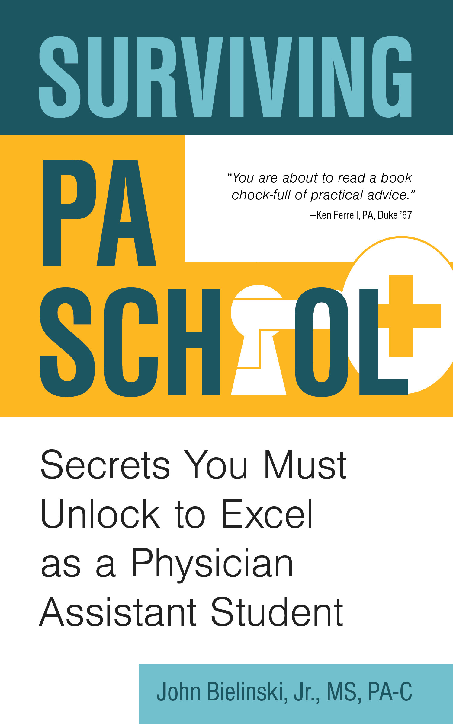 Surviving PA School: Secrets You Must Unlock to Excel as a Physician Assistant Student