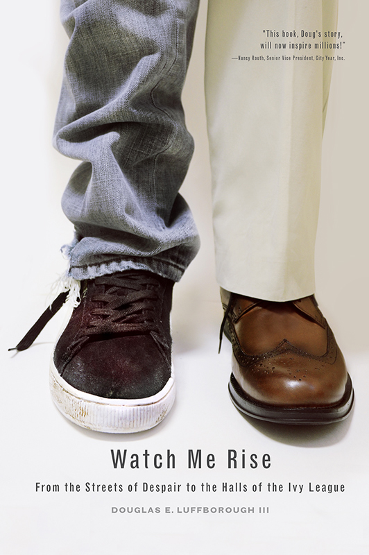 Watch Me Rise: From the Streets of Despair to the Walls of the Ivy League
