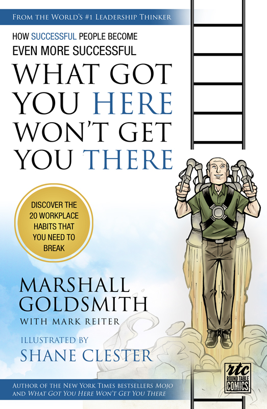 What Got You Here Won't Get You There: A Round Table Comic: How Successful People Become Even More Successful